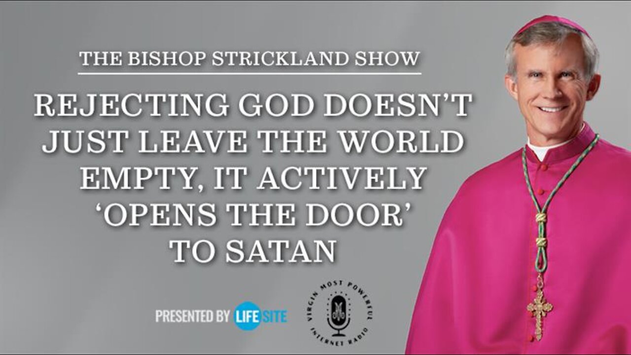 Rejecting God doesn't just leave the world empty, it 'opens the door' to Satan: Bp. Strickland