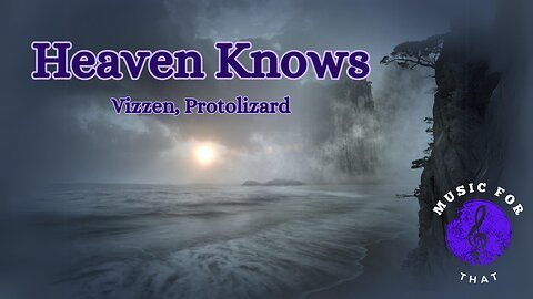 Heaven Knows - Vizzen and Protolizard