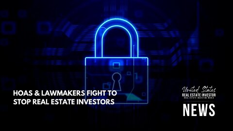 HOAs & Lawmakers Fight To Stop Real Estate Investors