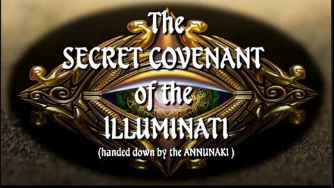 MUST-SEE!!! The SECRET COVENANT of the ILLUMINATI-ANNUNAKI.