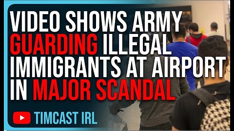 Video Shows Army GUARDING Illegal Immigrants At Airport In MAJOR SCANDAL