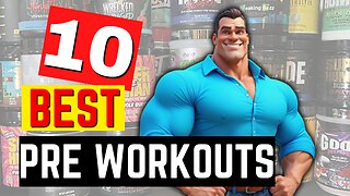 Top 10 PreWorkouts | 2024 Underrated Edition