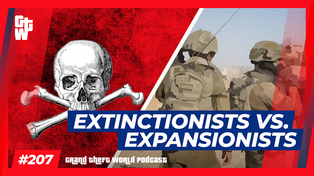 Extinctionists vs. Expansionists | #GrandTheftWorld 207 (Clip)