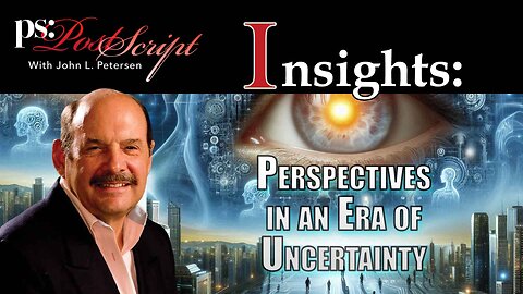 PostScript Insight - Perspectives in an Era of Uncertainty
