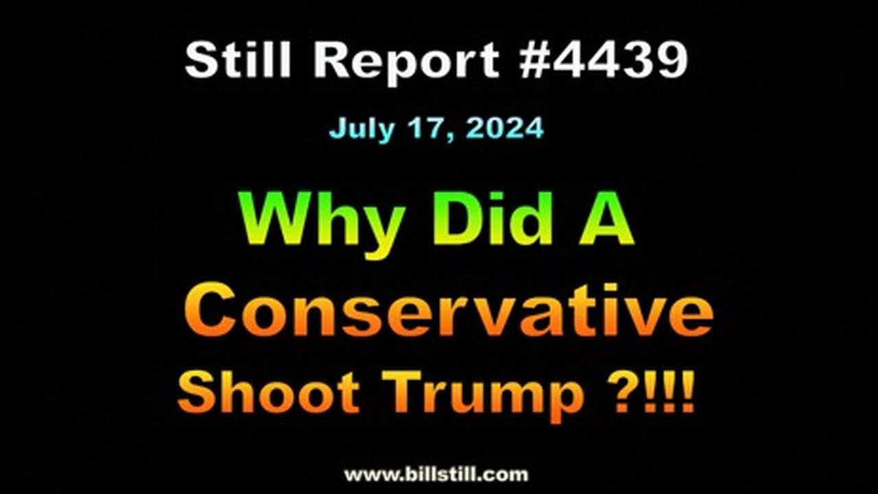 Why Did a Conservative Shoot Trump 3 !!!, 4439