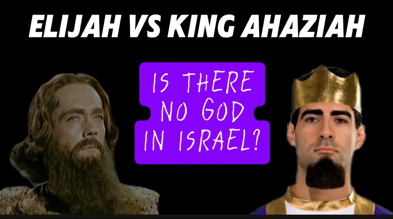 Elijah VS. King Ahaziah of Israel (2 Kings 11) "Is There No God in Israel?"