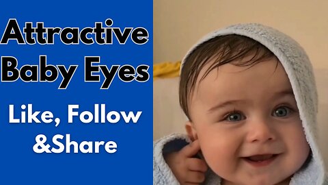 "Attractive baby eyes."