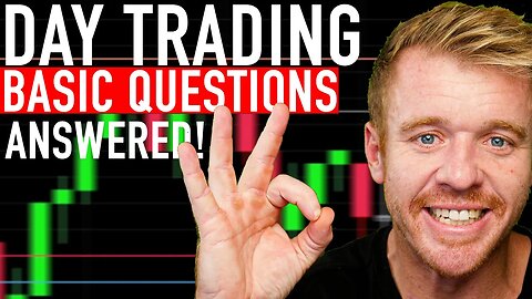Day Trading Basic Questions ANSWERED!!!