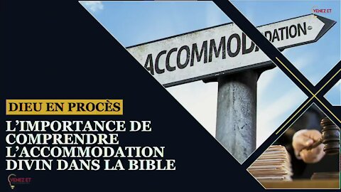 DIEU EN PROCÈS - L’IMPORTANCE DE COMPRENDRE L’ACCOMMODATION DIVINE DANS LA BIBLE