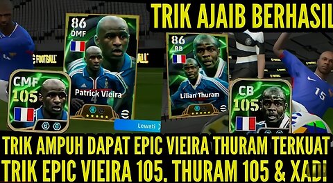 TRIK AMPUH DAPATKAN EPIC VIEIRA 105, THURAM 105 & XABI! TRICK TO GET EPIC VIEIRA, THURAM & ΧΑΒΙ !