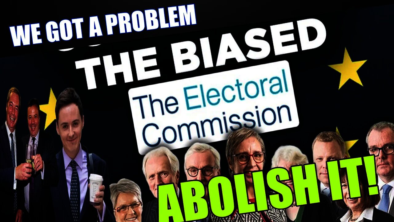 Abolish The Electoral Commission For Its Anti Brexit Bias