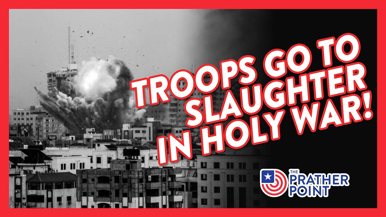 TROOPS SENT TO SLAUGHTER IN NEXT HOMELAND HOLY WAR!