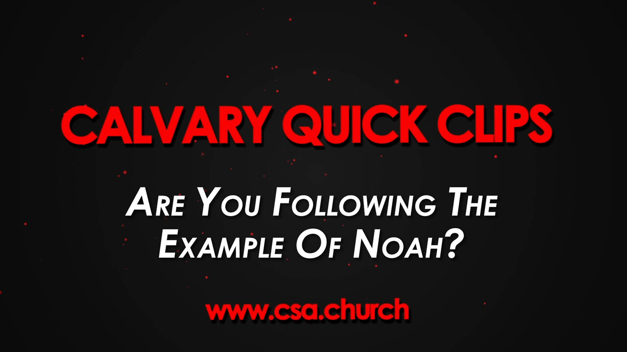 Are You Following The Example Of Noah?