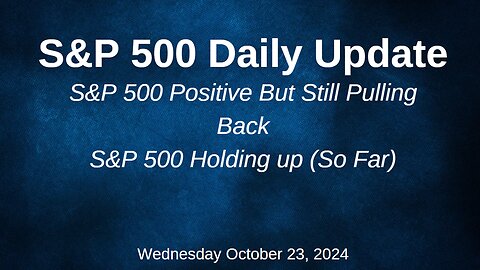 S&P 500 Daily Market Update for Wednesday October 23, 2024