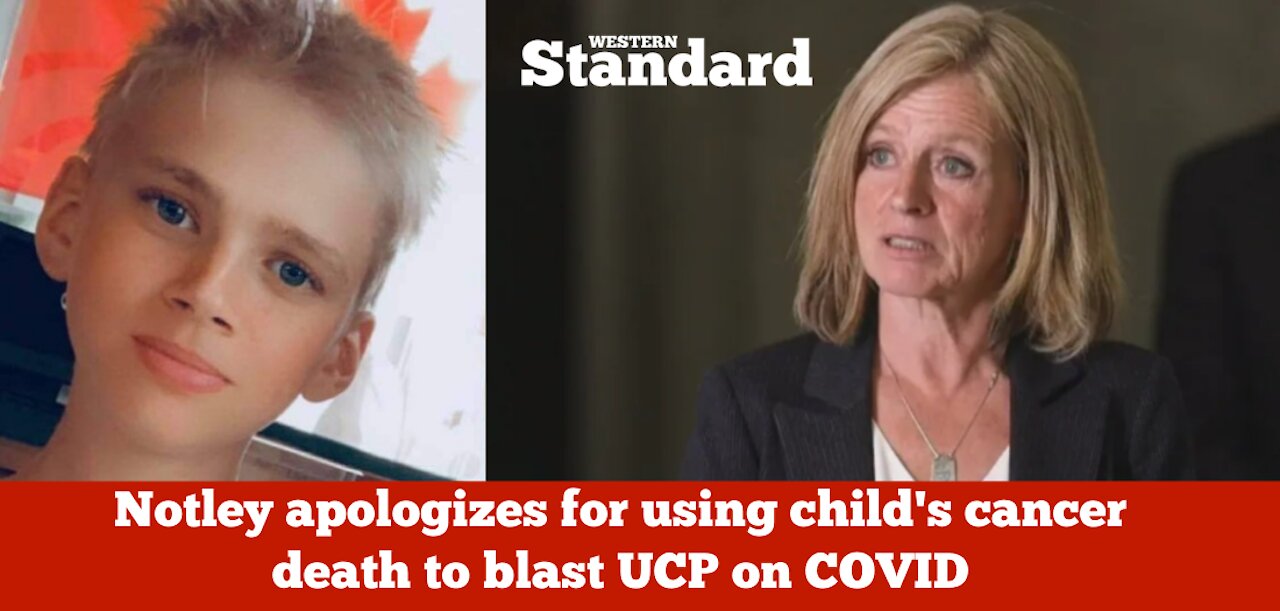 Notley apologizes for using child’s cancer death to blast UCP on COVID