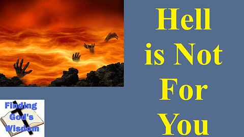 Hell is Not for You