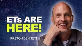 ETs Are HERE! | Preston Dennett