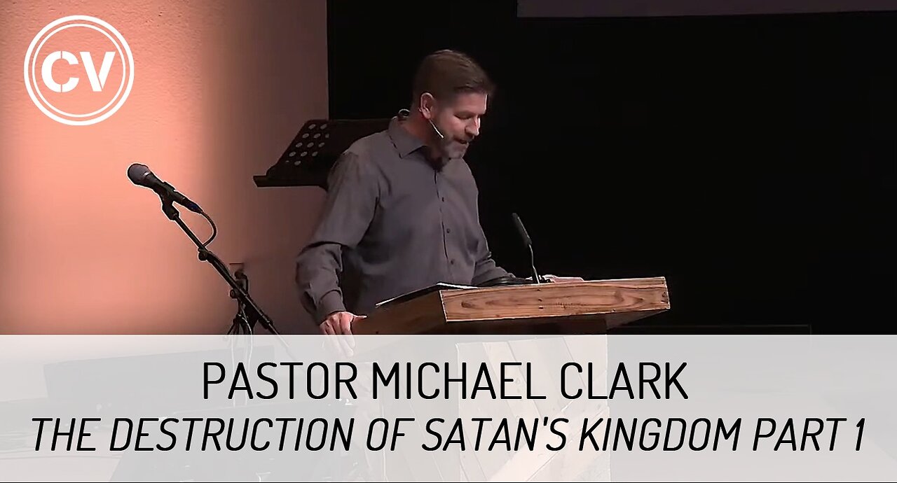 The Destruction of Satan's Kingdom Part 1 - Revelation 18:1-2 - Pastor Michael Clark