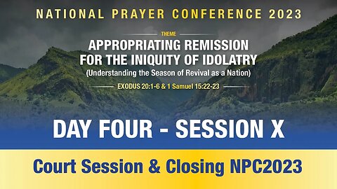 Day Four: Session X - Court Session & Closing NPC2023 | 8th Sep 2023