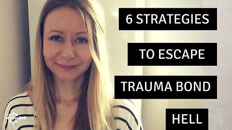 6 Strategies to Escape Trauma Bond Hell