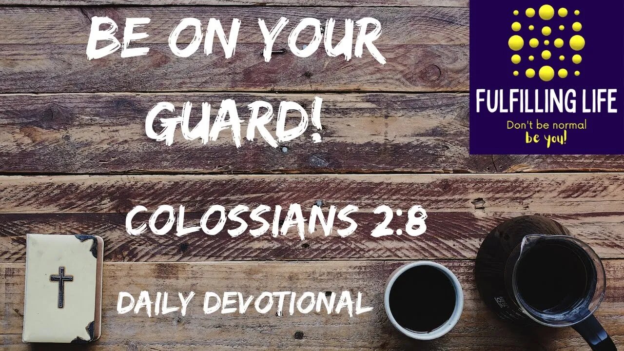 Stand Firm In Your Faith - Colossians 2:8 - Fulfilling Life Daily Devotional