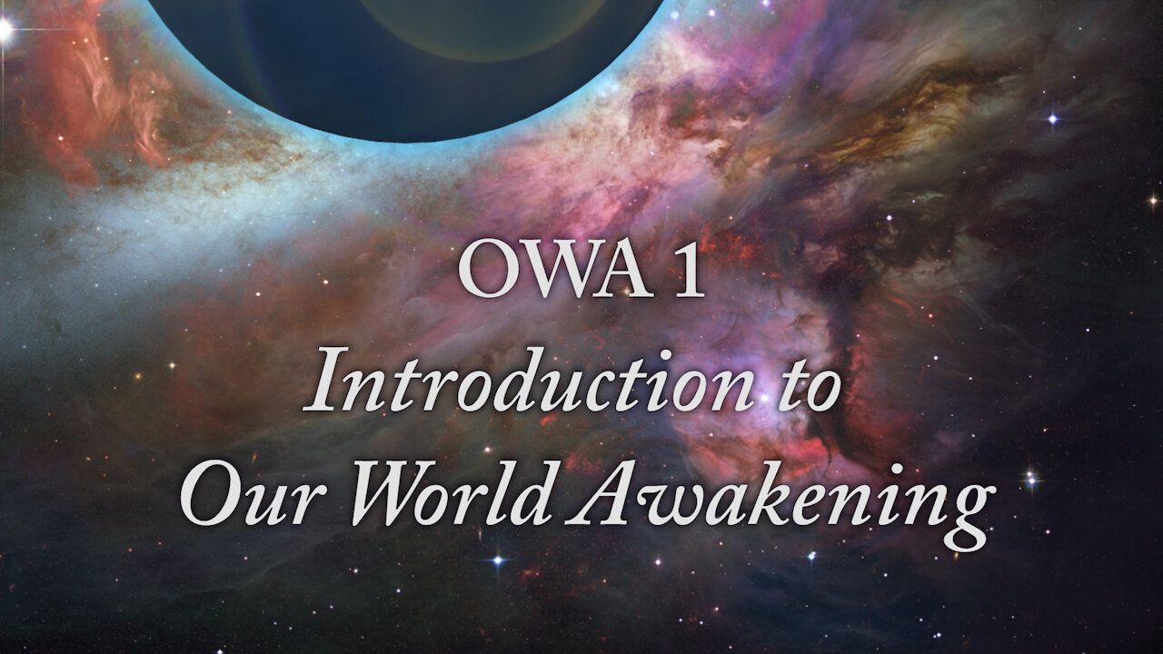 OWA 1 - Introduction to Our World Awakening