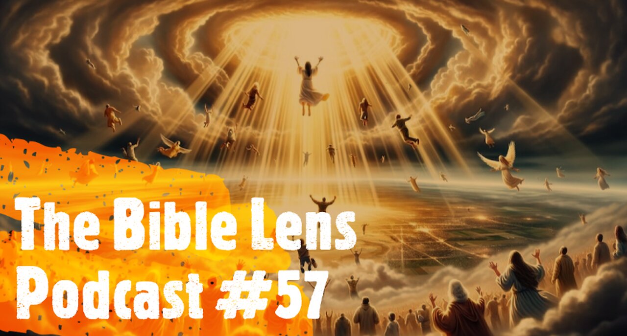 The Bible Lens Podcast #57: Why Paul's Gospel Says There Must Be A Pre Tribulation Rapture