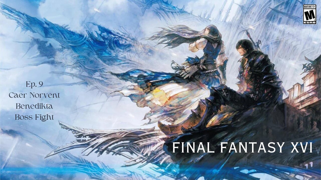 Final Fantasy XVI ep 9 Caer Norvent, Benedikta boss fight