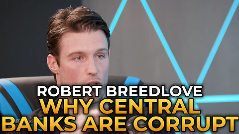 Robert Breedlove - Why Central Banks Are Corrupt