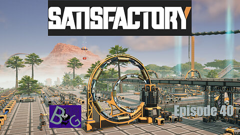 Satisfactory 1.0 Playthrough Episode 40 (pt 1)