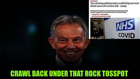 Tony Blair Is Back Calling For longer Lockdowns, Adolescent Jabs & More