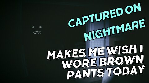 Captured on nightmare made me wish I wore brown pants today.