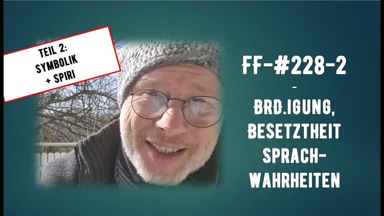 FF-#228-2 - BRD.igung, Besetztheit, Sprachwahrheiten - Symbolik und Spir