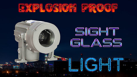 Explosion Proof Sight Glass Light - 50 Watt - 120 Volt or 220/240 Volt