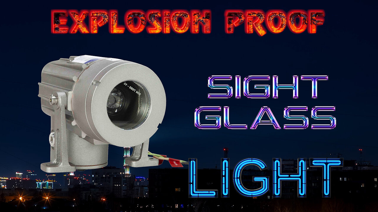 Explosion Proof Sight Glass Light - 50 Watt - 120 Volt or 220/240 Volt