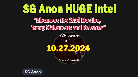 SG Anon HUGE Intel 10.27.24- 'Discusses The 2024 Election, Trump Statements And Releases'