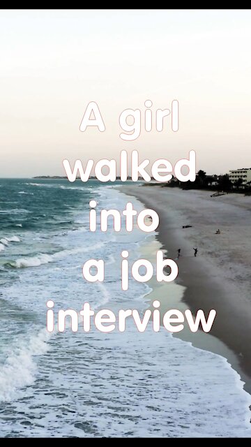Funny short joke. A girl walked into a job interview