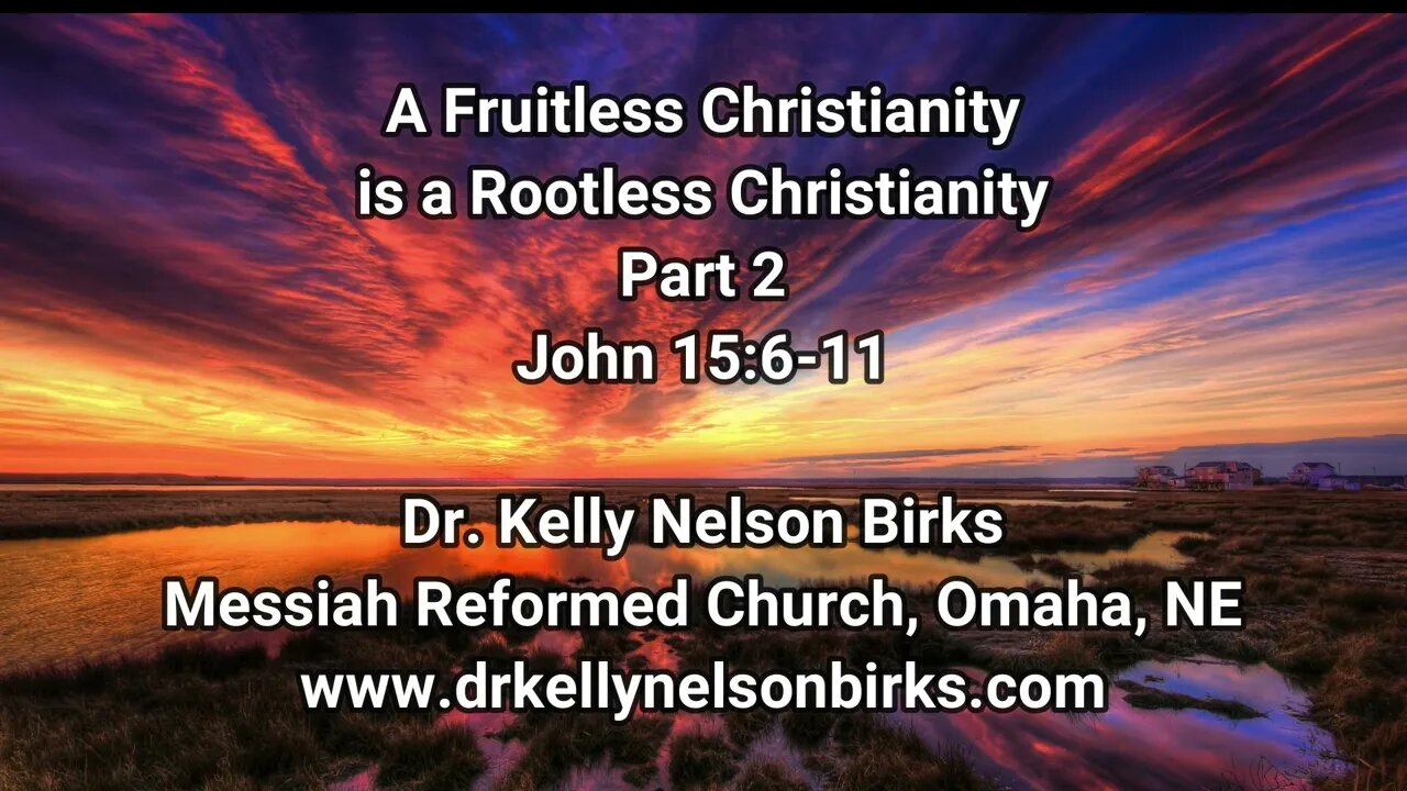 A Fruitless Christianity is a Rootless Christianity, Part 2. John 15:6-11