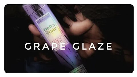 GRAPE GLAZE | DELTA STATE 🍇