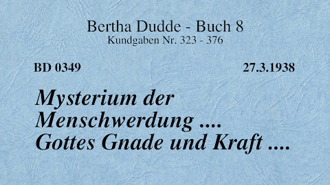 BD 0349 - MYSTERIUM DER MENSCHWERDUNG .... GOTTES GNADE UND KRAFT ....