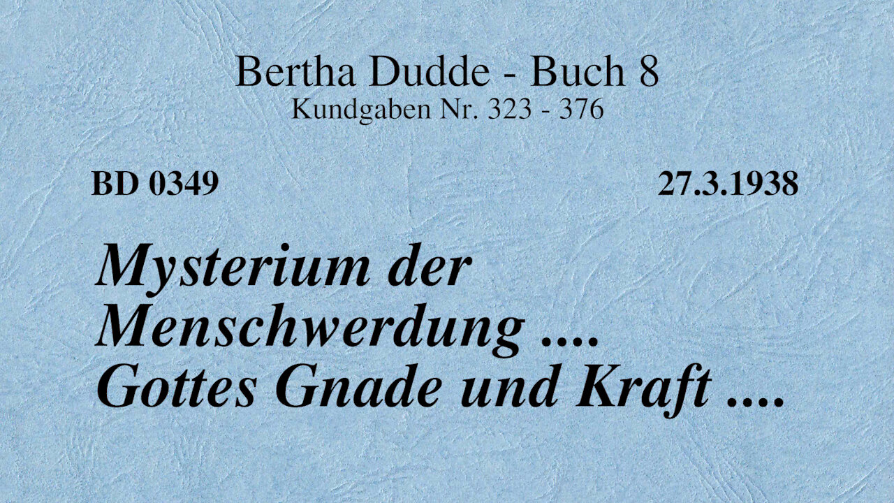 BD 0349 - MYSTERIUM DER MENSCHWERDUNG .... GOTTES GNADE UND KRAFT ....