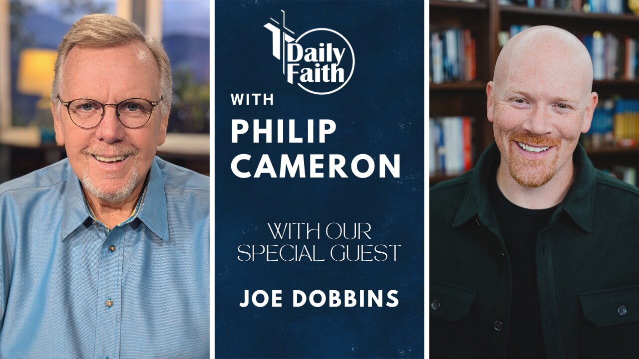 Daily Faith with Philip Cameron: Special Guest Pastor Joe Dobbins