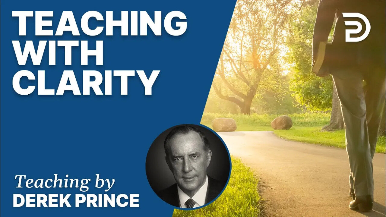 🎁 Teaching With Clarity - Derek Prince