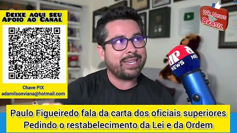 Paulo Figueiredo fala da carta dos oficiais superiores Pedindo o restabelecimento da Lei e da Ordem