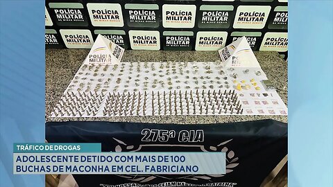 Tráfico de drogas: Adolescente detido com mais de 100 buchas de maconha em Cel. Fabriciano.