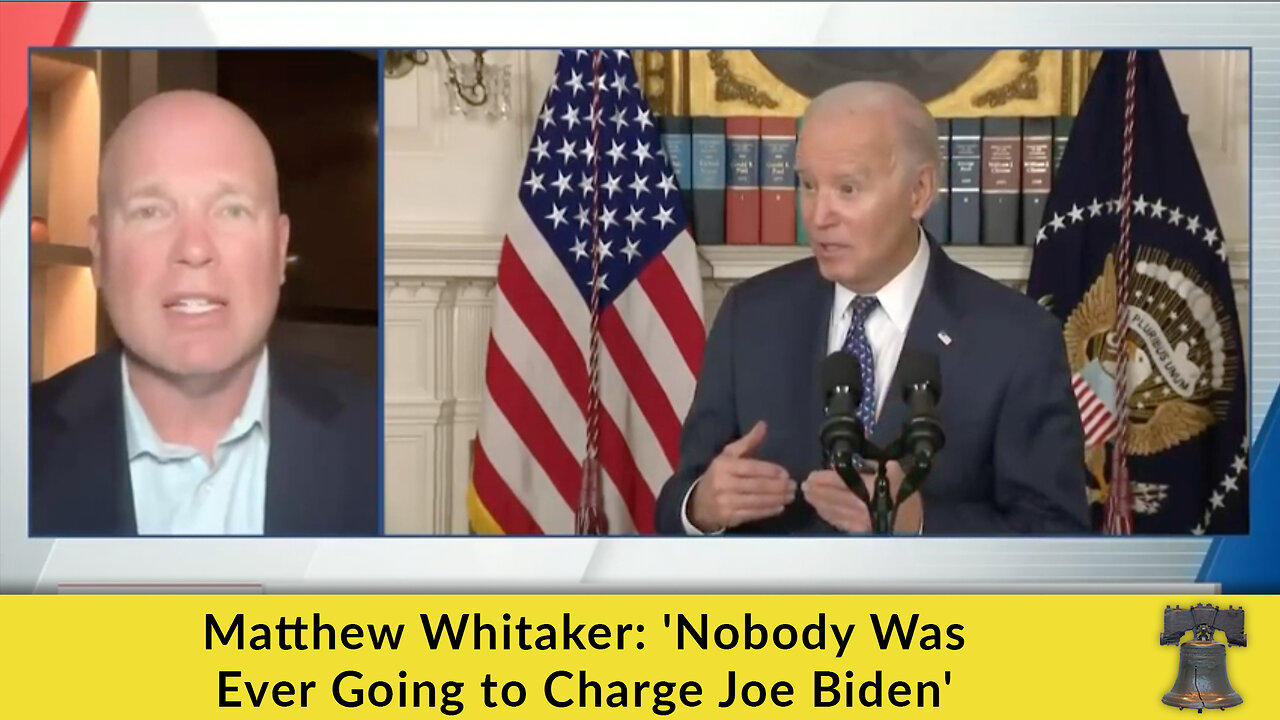 Matthew Whitaker: 'Nobody Was Ever Going to Charge Joe Biden'