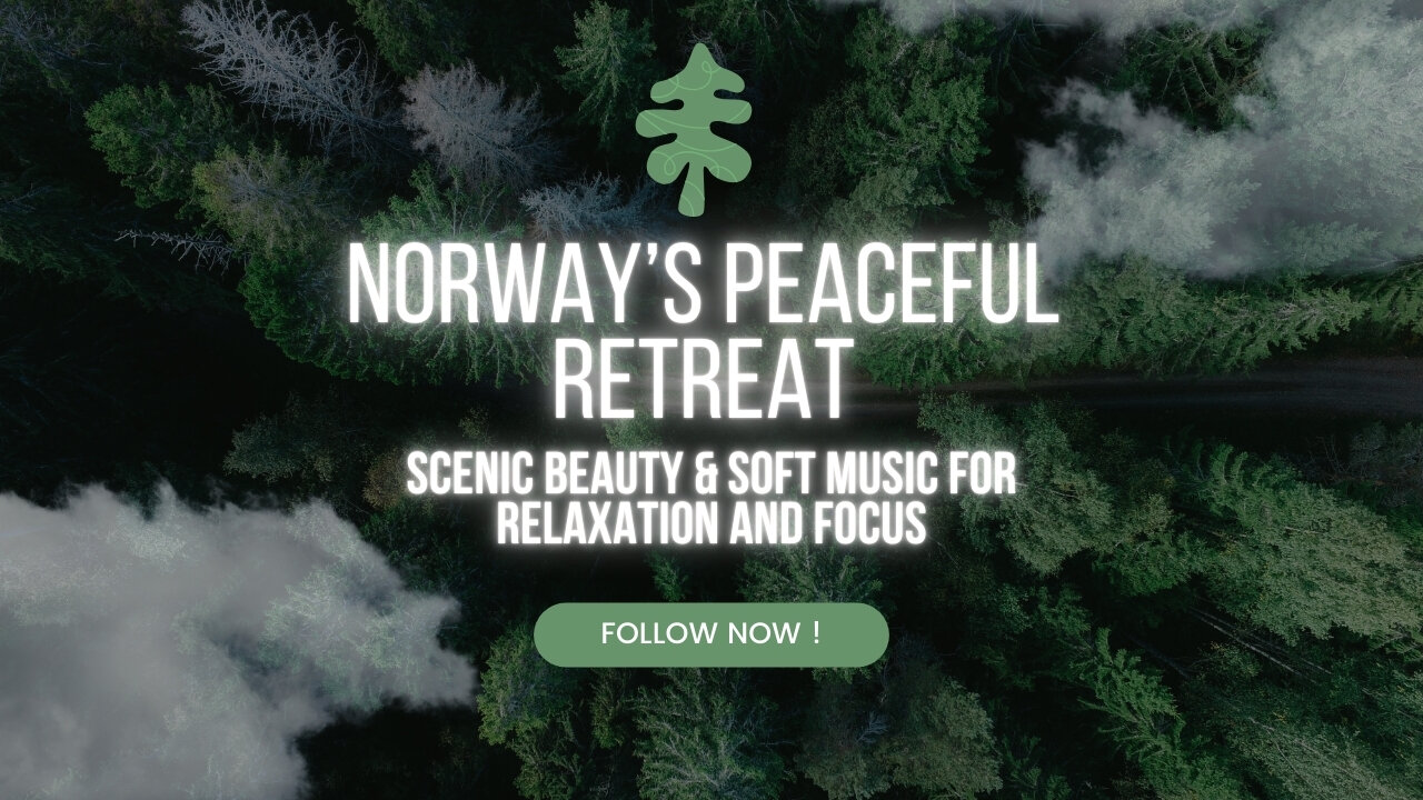 Norway’s Peaceful Retreat: Scenic Beauty & Soft Music for Relaxation and Focus