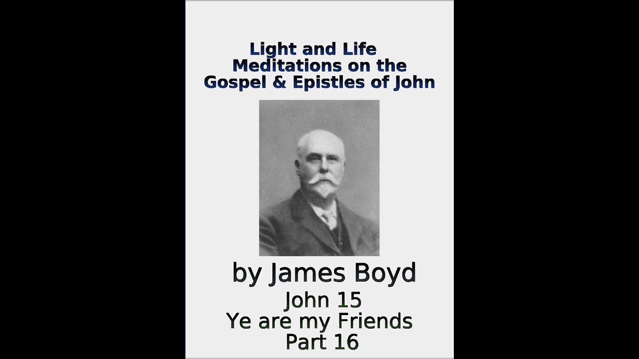 Light and Life, Meditations on the Gospel & Epistles of John, by James Boyd, Part 17