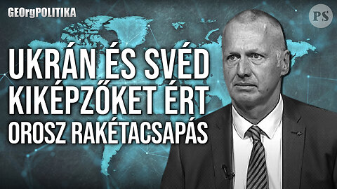 Ukrán és svéd kiképzőket ért orosz rakétacsapás | GEOrgPOLITIKA