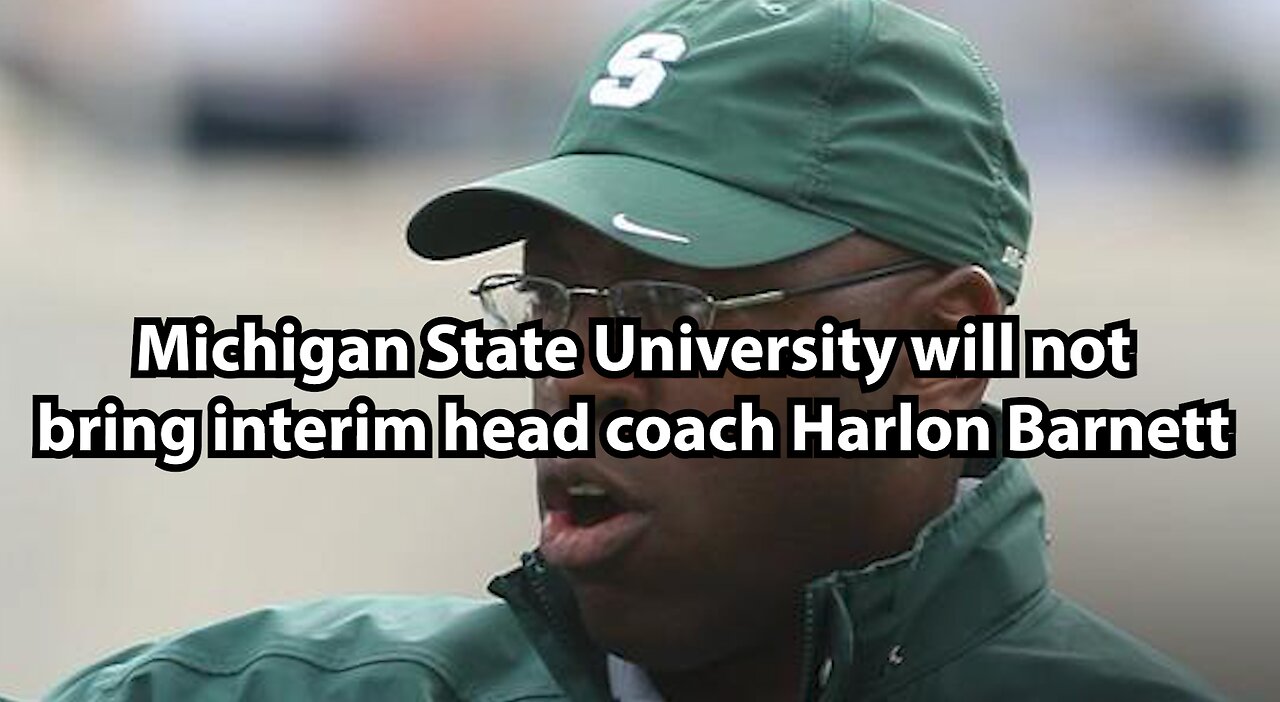 Michigan State University will not bring interim head coach Harlon Barnett
